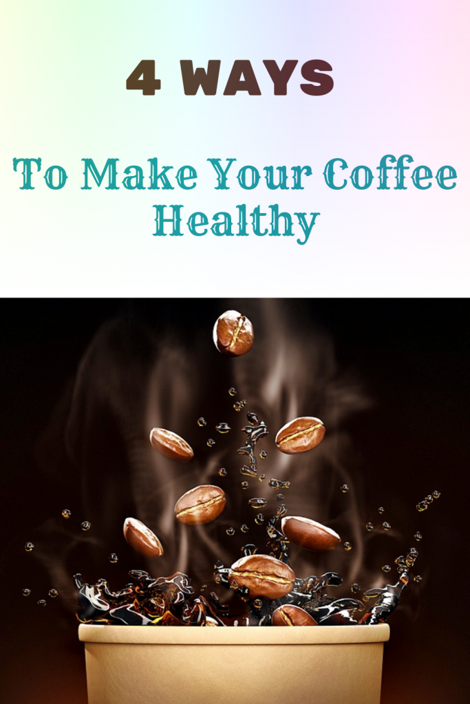 4 Ways to Make Your Coffee Healthy Women's Alphabet