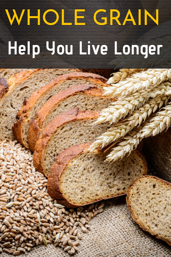 Whole Grains Help You Live Longer
