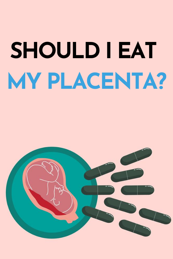 Should I Eat My Placenta?