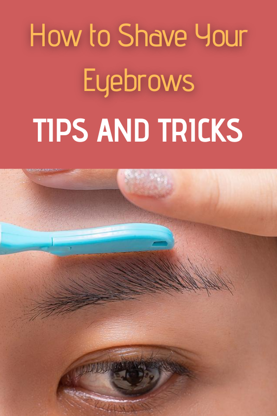 How to Shave Your Eyebrows Tips and Tricks