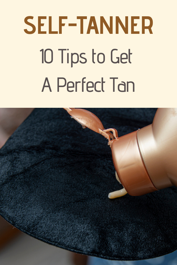 SelfTanner With These 10 Tips The Tan from The Tube is Perfect
