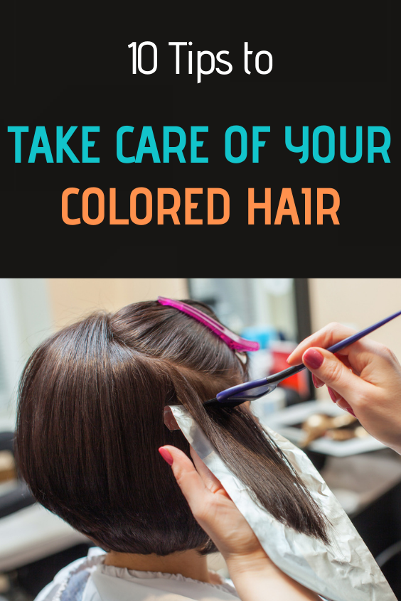 10 Tips to Take Care of Your Colored Hair