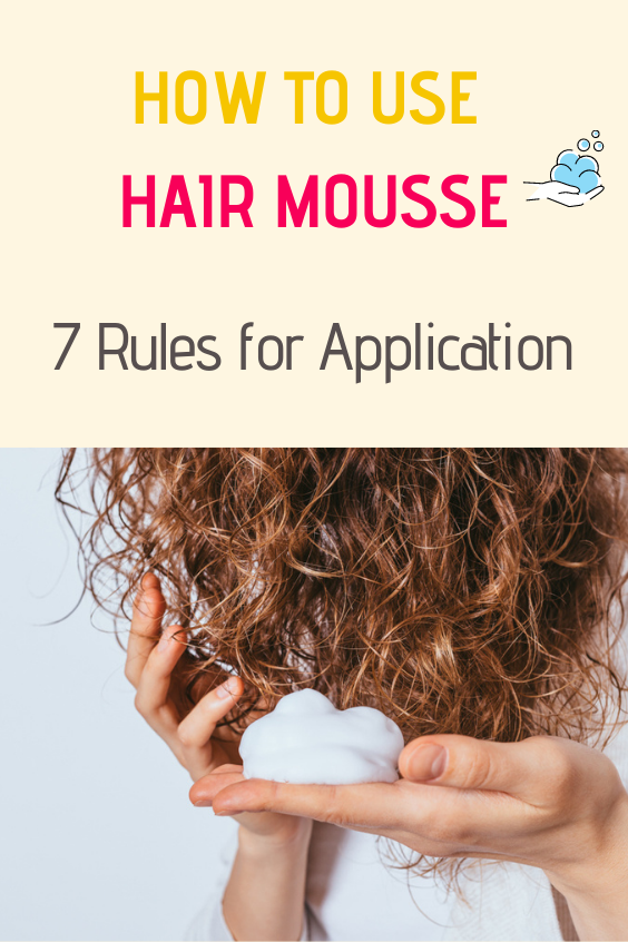 How To Use Hair Mousse 7 Rules for Application