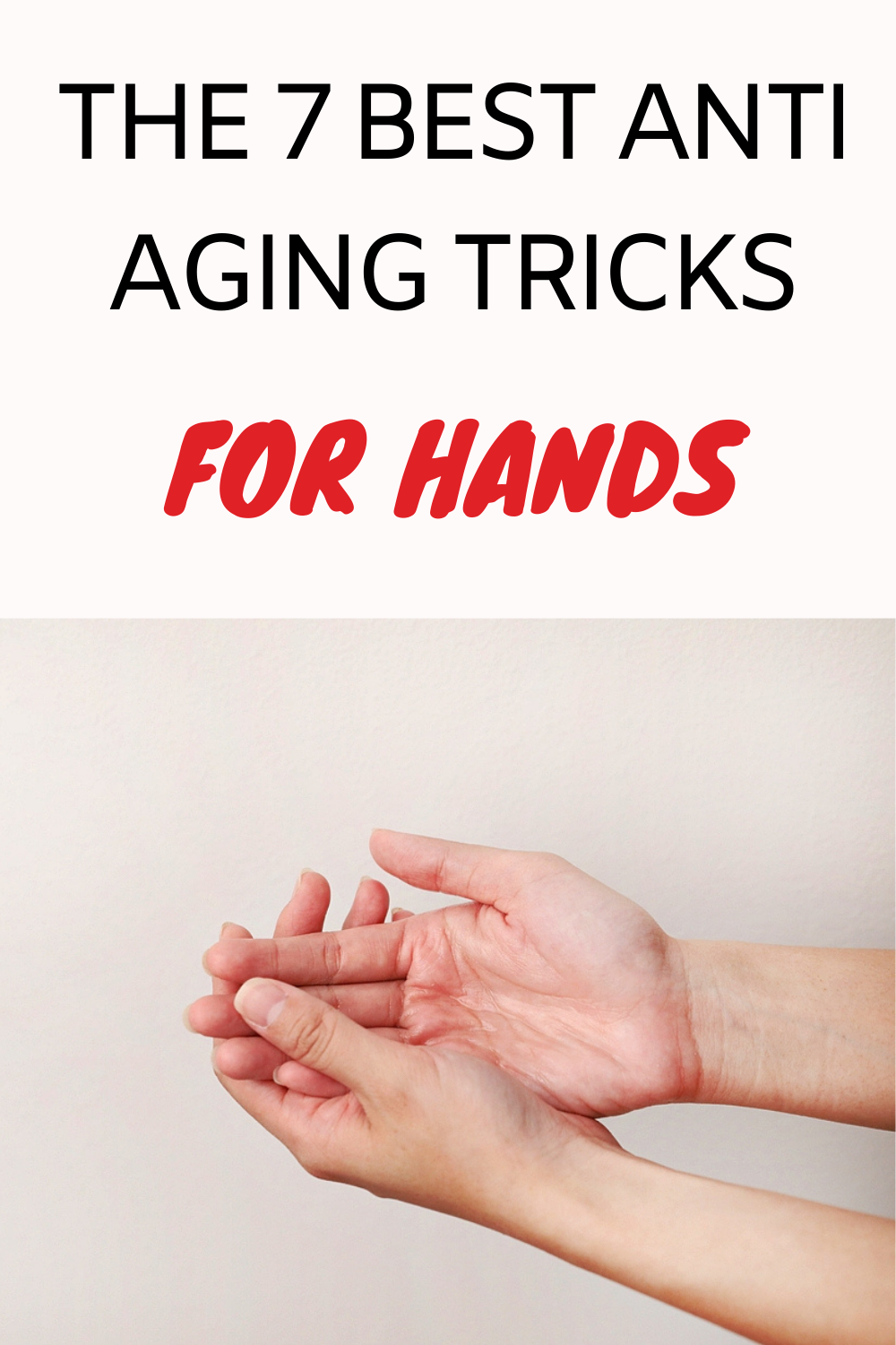 The 7 Best AntiAging Tricks for Hands