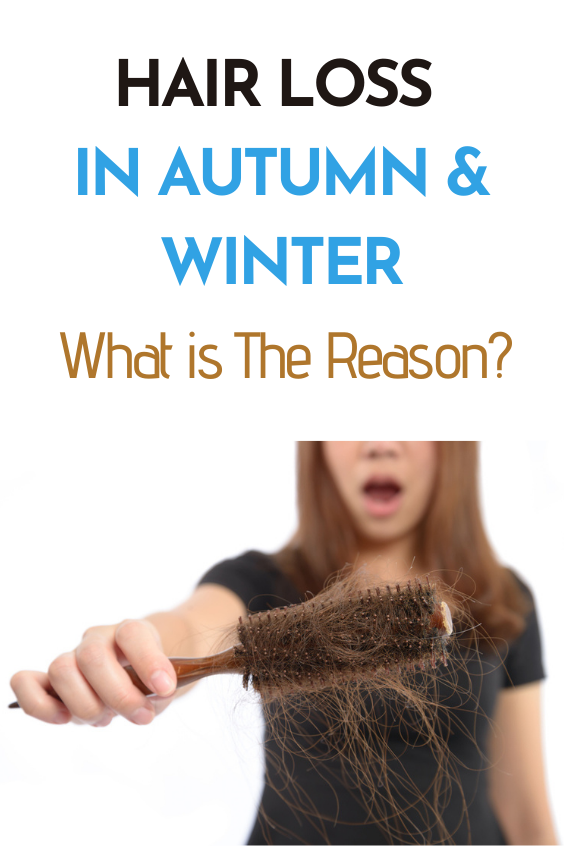 Hair Loss in Autumn & Winter What is The Reason?