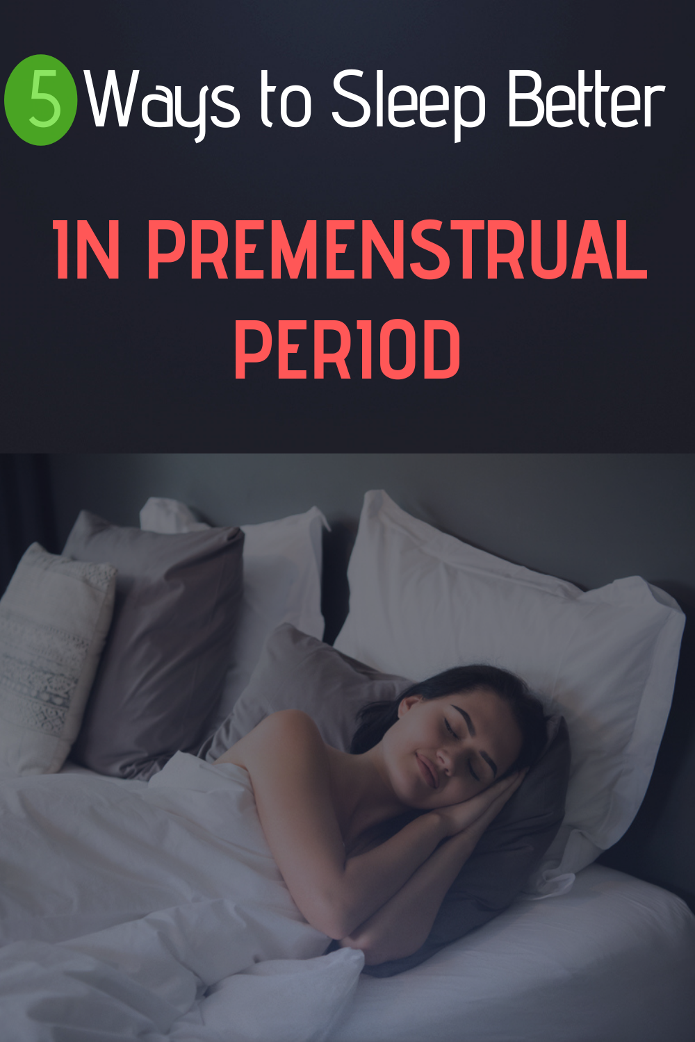 5 Ways to Sleep Better in The Premenstrual Period