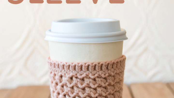 Make Your First Crochet Cup Sleeve