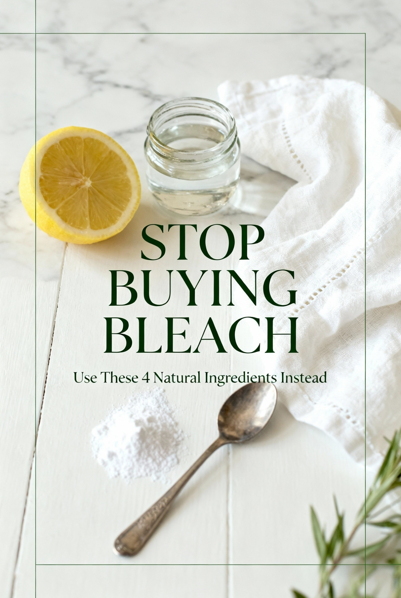 Save Your Clothes: The Ultimate Chemical-Free Stain Removal Guide 4 Aesthetic flat lay of natural cleaning ingredients: lemon, vinegar, baking soda, and a spoon, with text Stop Buying Bleach.