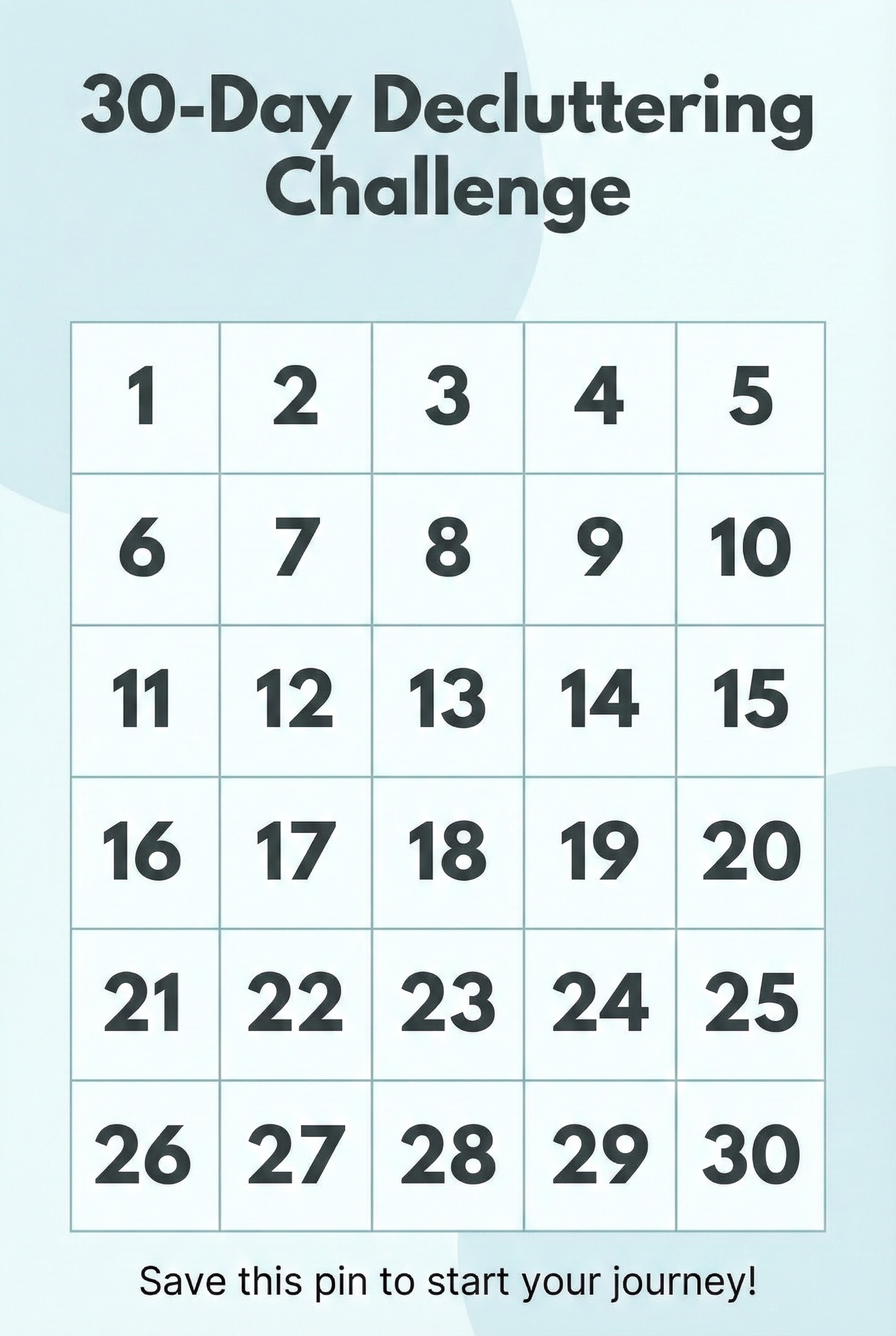 Printable 30-day decluttering challenge calendar grid with numbers 1 to 30. Blue and white design with text "Save this pin to start your journey".