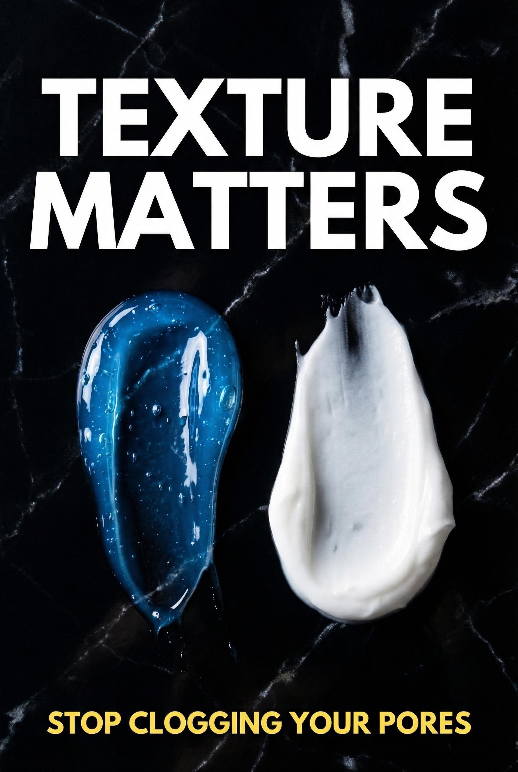 Gel Moisturizer vs. Cream Moisturizer: Best for Your Skin Type? 4 High contrast Pinterest pin on black marble background. Left: Blue gel smear. Right: White cream smear. Text reads "TEXTURE MATTERS" and "STOP CLOGGING YOUR PORES".