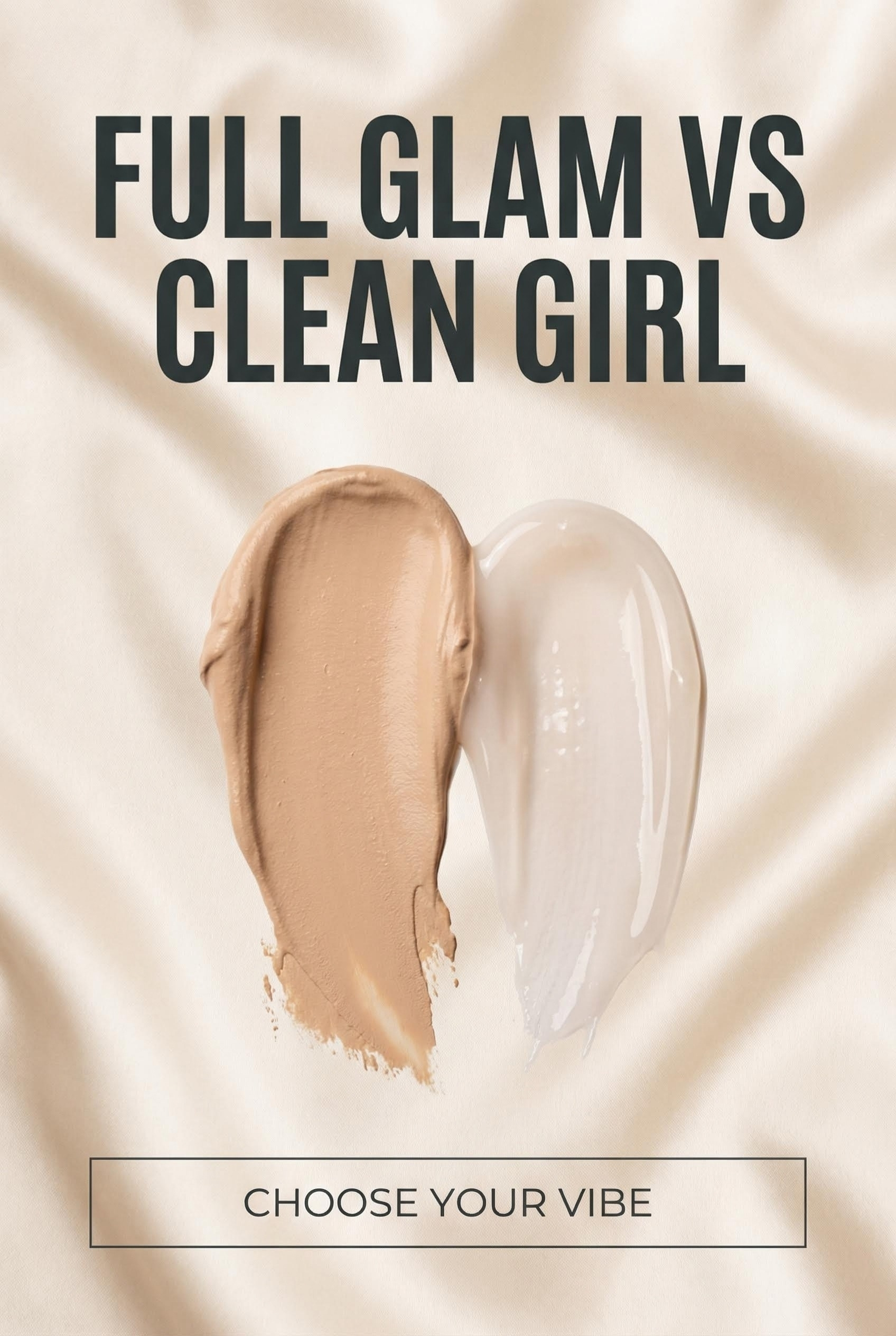 Heart-shaped makeup texture swatch on champagne satin background. Left: Matte Foundation. Right: Glossy BB Cream. Text: FULL GLAM VS CLEAN GIRL.