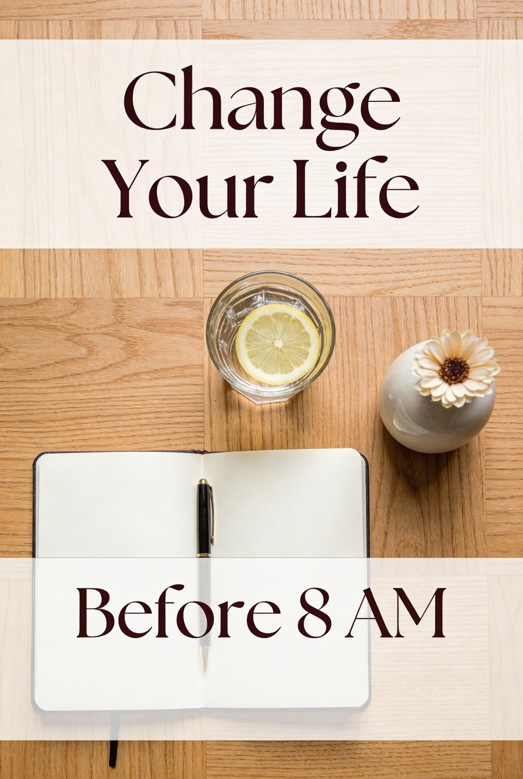 Morning Intentions: 5 Habits to Start Your Day with Peace and Purpose 6 Flatlay of a journal, pen, and lemon water on a wooden desk, concept for changing your life before 8 AM.