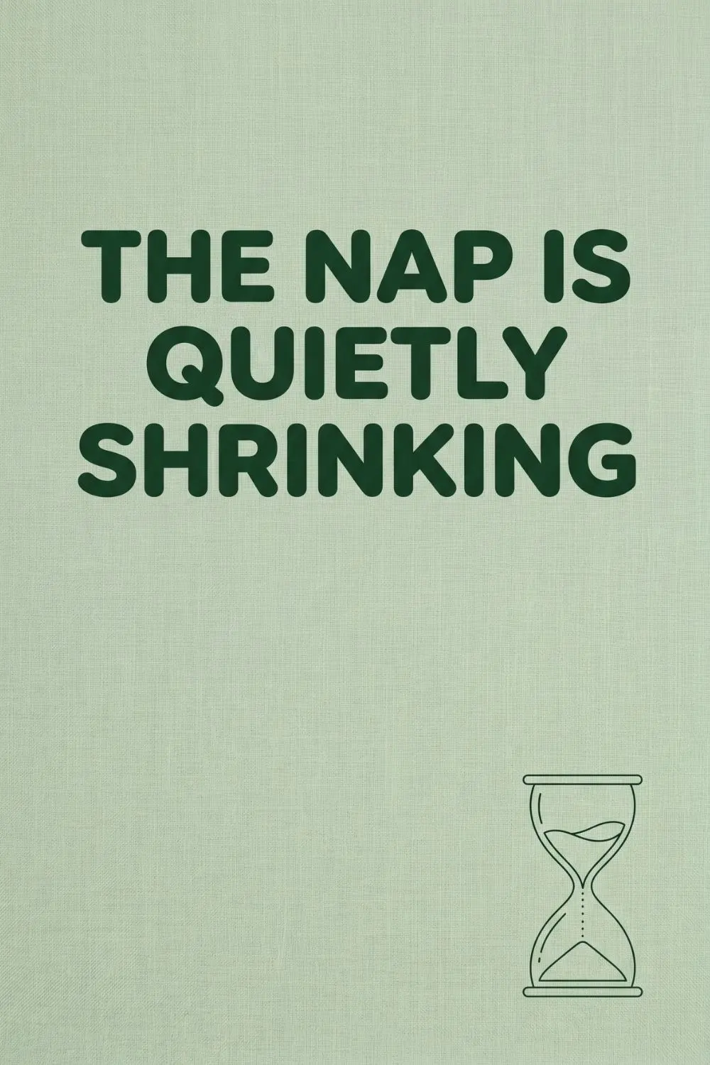 How to Know When Your Toddler No Longer Needs a Nap 3 Sage green textured background with a thin outline illustration of a sand timer